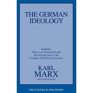 The German Ideology: Including Thesis on Feuerbach -- Karl Marx